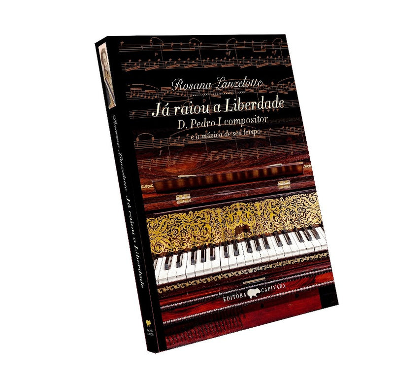 Já raiou a liberdade - D. Pedro I e a música de seu tempo